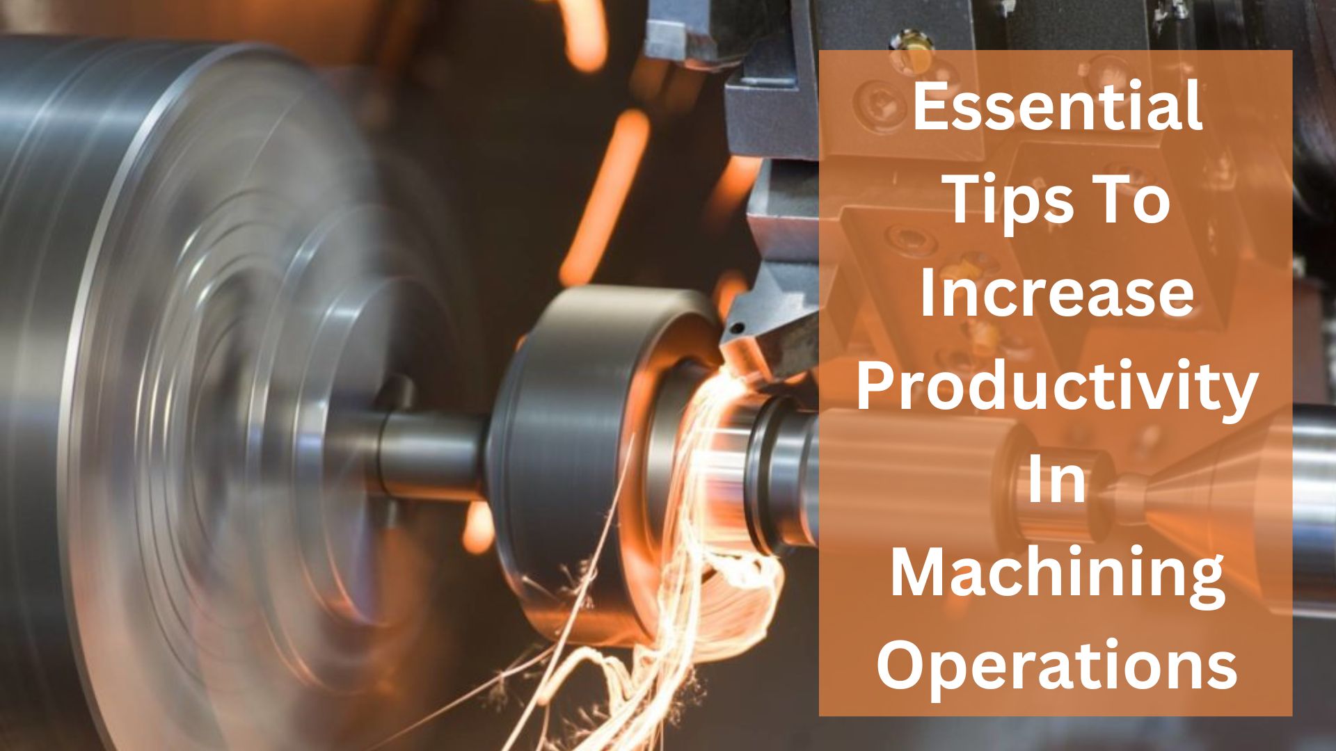 Essential Tips To Increase Productivity In Machining Operations