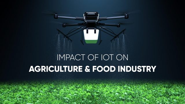 IoT Is Impacting the Food & Agriculture Industry