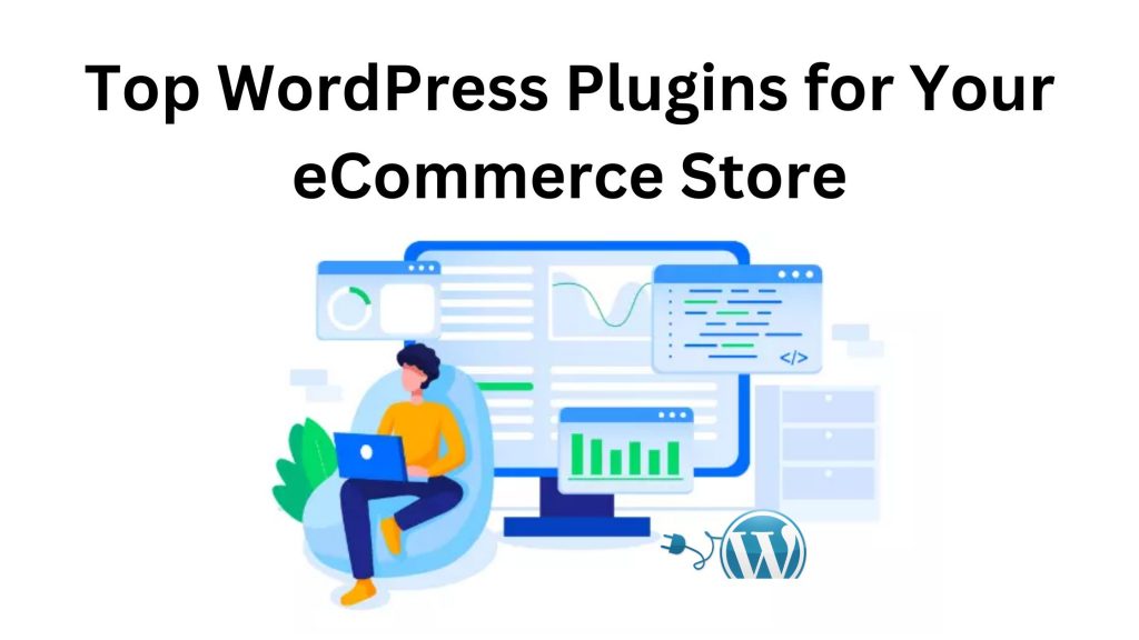 Top WordPress Plugins for Your eCommerce Store